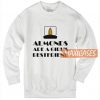 Almonds Are A Girl's Sweatshirt
