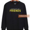 Can We Still Be Friends Sweatshirt