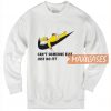 Can't Someone Else Just Sweatshirt
