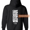 Cant Stop Wont Stop Gotta Hoodie