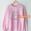 Cat Who Cares Sweatshirt