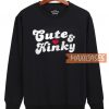Cute And Kinky Sweatshirt