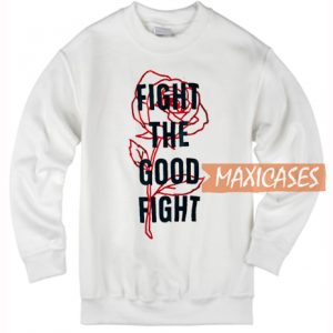 Fight The Good Fight Sweatshirt