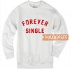 Forever Single Sweatshirt