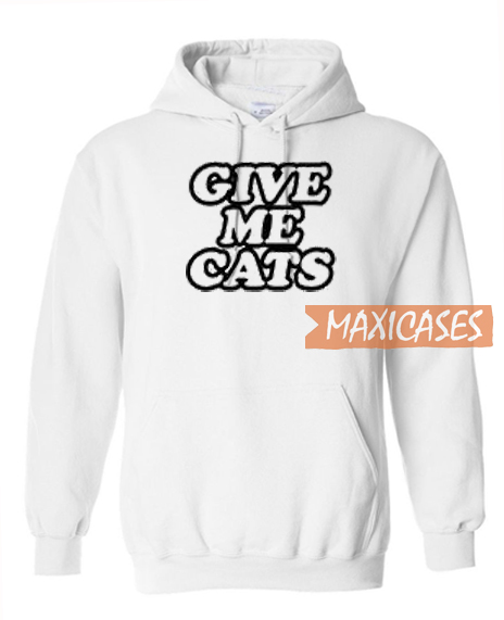 Give Me Cats Hoodie Unisex Adult Size S to 3XL | Maxicases