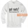 Got Roots Barnett Family Sweatshirt