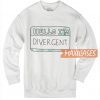 Hello I'm Divergent Sweatshirt