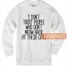 I Don't Trust People Sweatshirt