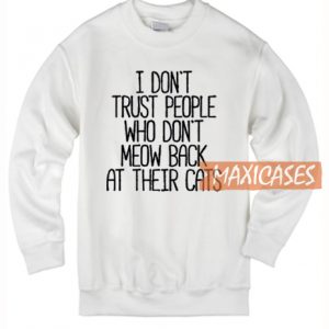 I Don't Trust People Sweatshirt