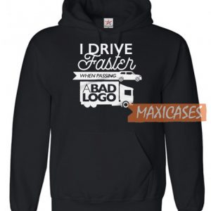 I Drive Faster When Passing Sweatshirt