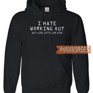 I Hate Working Out But Hoodie