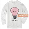 I Have The Best Ideas Sweatshirt