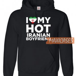 I Love My Hot Iranian Hoodie