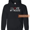 I Love My Moose Hoodie