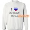 I Love Russian Girls Sweatshirt