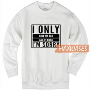 I Only Love Me Bed Sweatshirt