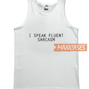 I Speak Fluent Sarcasm Tank Top