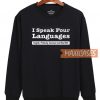 I Speak Four Languages Sweatshirt