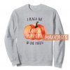 I Teach The Cutest Pumpkins Sweatshirt