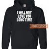I Will Not Love You Hoodie