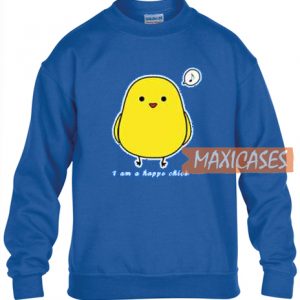 I Am A Happy Chick Sweatshirt