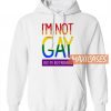 I'm Not Gay But My Hoodie