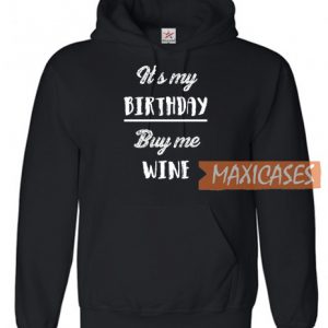 Its My Birthday Buy Me Wine Hoodie