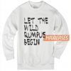 Let The Wild Rumpus Begin Sweatshirt