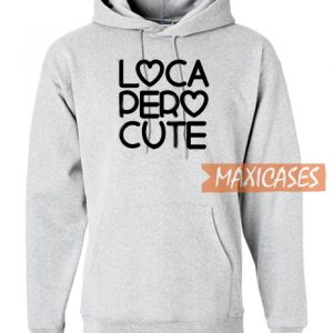 Loca Pero Cute Love Hoodie