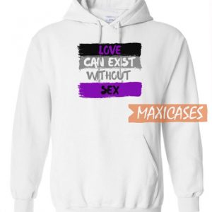 Love Can Exist Without Sex Hoodie