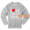 Love Makes A Family Sweatshirt