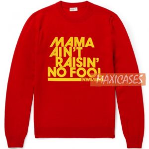 Mama Aint Raisin Sweatshirt