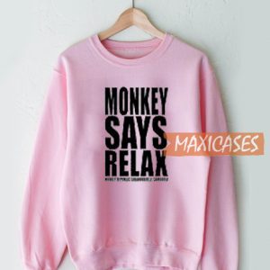 Monkey Says Relax Sweatshirt