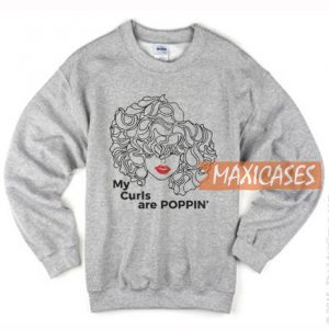 My Curls Are Poppin' Sweatshirt