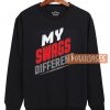 My Swags Different Sweatshirt