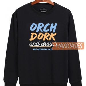 Orch Dork And Proud Sweatshirt