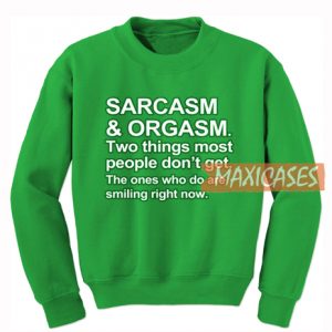Sarcasm And Orgasm Sweatshirt
