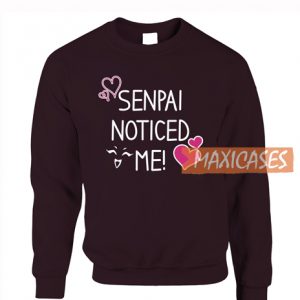 Senpai Noticed Me Sweatshirt