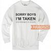 Sorry Boys I'm Taken Sweatshirt