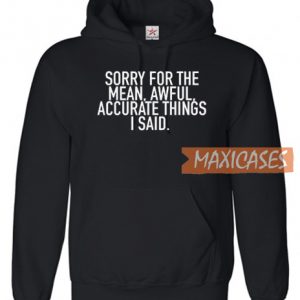 Sorry For The Mean Hoodie