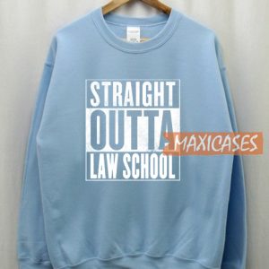 Straight Outta Law School Sweatshirt
