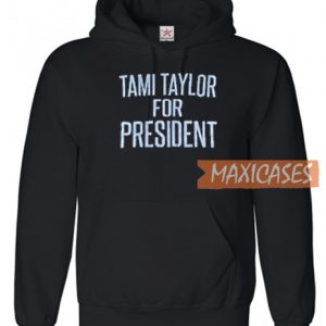 Tami Taylor For President Hoodie