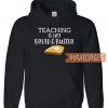 Teaching Is My Bread And Butter Hoodie