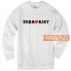 Terrorist Of Love Sweatshirt