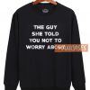 The Guy She Told Sweatshirt