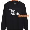 The REmix Sweatshirt
