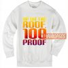 Up On The Roof 100 Sweatshirt