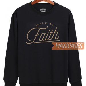 Walk By Faith Sweatshirt