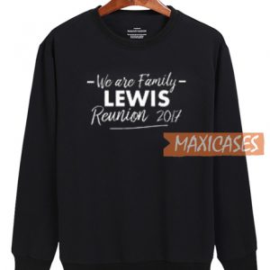 We Are Family Lewis Reunion Sweatshirt