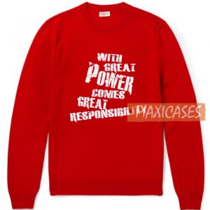 With Great Power CWith Great Power Comes Sweatshirt